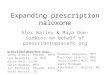 Expanding prescription naloxone Alex Walley & Maya Doe-Simkins on behalf of prescribetoprevent.org prescribetoprevent.org: Jenny Arnold, PharmD, BCPS Leo