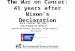 The War on Cancer: 41 years after Nixon’s Declaration Mark Clanton, MD, MPH, Chief Medical Officer, American Cancer Society, High Plains Division