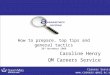 Careers Service  1 How to prepare, top tips and general tactics 20 th November 2008 Caroline Henry QM Careers Service