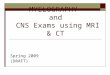 MYELOGRAPHY and CNS Exams using MRI & CT Spring 2009 (DRAFT)