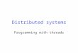 Distributed systems Programming with threads. Reviews on OS concepts Each process occupies a single address space