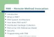 Copyright © 2001 Qusay H. Mahmoud RMI – Remote Method Invocation Introduction What is RMI? RMI System Architecture How does RMI work? Distributed Garbage