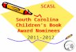 South Carolina Children’s Book Award Nominees 2011-2012 2011-2012 SCASL