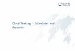 Cloud Testing – Guidelines and Approach. Agenda Understanding “The Cloud”? Why move to Cloud? Testing Philosophy Challenges Guidelines to select a Cloud