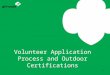 Volunteer Application Process and Outdoor Certifications 1
