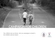 [LOGO] CAMPAIGN FOR CHILDREN Our children are our future. Join our campaign to invest in our children and our future