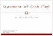 CPA, MBA BY RACHELLE AGATHA, CPA, MBA Statement of Cash Flow Slides by Rachelle Agatha, CPA, with excerpts from Warren, Reeve, Duchac