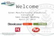 Welcome Green Manufacturing Industrial Consortium Semi-Annual Meeting April 2, 2013 Member Companies: