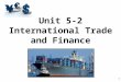 Unit 5-2 International Trade and Finance 1. Export Goods & Services 16% of American GDP. US Exports have doubled as a percent of GDP since 1975. Closed
