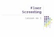 Floor Screeding Lesson no 1. Learning outcomes by the end of this lesson you should be able to Identify the bonded floor screed Describe the monolithic