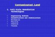 Contaminated Land 1. Full-Scale Remediation Technologies Engineering Methods Solidification and Stabilisation Biological Physical Chemical Thermal
