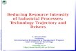 Visu 1 Reducing Resource Intensity of Industrial Processes Reducing Resource Intensity of Industrial Processes: Technology Trajectory and Drivers C. Visvanathan