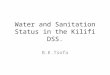 Water and Sanitation Status in the Kilifi DSS. B.K.Tsofa