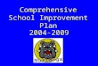 Comprehensive School Improvement Plan 2004-2009. Prioritized Needs