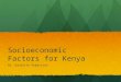 Socioeconomic Factors for Kenya By: Danielle Robertson