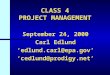 CLASS 4 PROJECT MANAGEMENT September 24, 2000 Carl Edlund ‘edlund.carl@epa.gov’‘cedlund@prodigy.net’