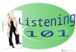2 1.To identify and explain two important types of listening 2.To understand poor listening habits and reasons for not listening 3.To explore and understand