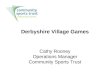 Derbyshire Village Games Cathy Rooney Operations Manager Community Sports Trust
