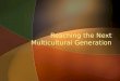 Reaching the Next Multicultural Generation. Study Methodology 25 focus groups –Venturing-age teens –Boy Scout-age boys –Parents of Cub Scout-age boys