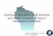 Wisconsin Department of Health Services January 2014 P-00522T Healthiest Wisconsin 2020 Baseline and Health Disparities Report Hispanics/Latinos