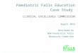 Paediatric Falls Education Case Study CLINICAL EXCELLENCE COMMISSION August 2014 Developed by NSW Paediatric Falls Resources Committee