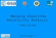 GlobColour CDR Meeting ESRIN 10-11 July 2006 Merging Algorithm Sensitivity Analysis ACRI-ST/UoP