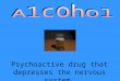 Psychoactive drug that depresses the nervous system