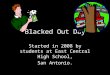 Blacked Out Day Started in 2008 by students at East Central High School, San Antonio