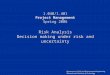 1.040/1.401 Project Management Spring 2006 Risk Analysis Decision making under risk and uncertainty Department of Civil and Environmental Engineering Massachusetts