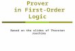 Resolution Theorem Prover in First-Order Logic Based on the slides of Thorsten Joachims