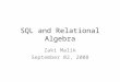 SQL and Relational Algebra Zaki Malik September 02, 2008