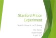 Stanford Prison Experiment Wyatt G., Connor A., Liz T., Brianna H. Mrs. Menzen English Honors 9 April, 2015