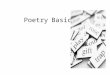 PoetryBasics. What is Poetry Anyway? It is words arranged in a Rhythmic pattern with regular Accents (like beats in music) It is words carefully selected