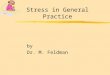 Stress in General Practice by Dr. M. Feldman. Stress in General Practice z3/4 GP have been Rx for depression yNot another guide to Stress in GP 94 z3000