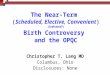 The Near-Term (Scheduled, Elective, Convenient) (Indicated?) Birth Controversy and the OPQC Christopher T. Lang MD Columbus, Ohio Disclosures: None
