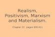 Realism, Positivism, Marxism and Materialism. Chapter 22: pages 900-911