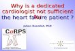 Johan Denollet, PhD the heart failure patient ? Why is a dedicated cardiologist not sufficient for The Netherlands