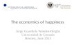 The economics of happiness Jorge Guardiola Wanden-Berghe Universidad de Granada Bremen, June 2013