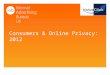 Consumers & Online Privacy: 2012. Agenda Background and objectives General attitudes to the internet Attitudes to online data and privacy Attitudes to