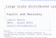 Faults and Recovery Ludovic Henrio INRIA - projet OASIS ludovic.henrio@inria.fr Sources: - A survey of rollback-recovery protocols in message-passing systems