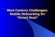1 Next Century Challenges: Mobile Networking for “Smart Dust”
