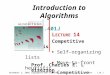 Introduction to Algorithms 6.046J/18.401J L ECTURE 14 Competitive Analysis  Self-organizing lists  Move-to-front heuristic  Competitive analysis of