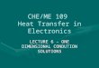 CHE/ME 109 Heat Transfer in Electronics LECTURE 6 – ONE DIMENSIONAL CONDUTION SOLUTIONS