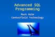 Advanced SQL Programming Mark Holm Centerfield Technology