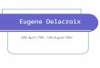 Eugene Delacroix 28th April 1798 - 13th August 1863