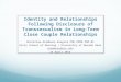 Identity and Relationships Following Disclosure of Transsexualism in Long-Term Close Couple Relationships Christine Aramburu Alegría PhD APRN FNP-BC Orvis