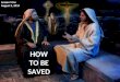 HOW TO BE SAVED Lesson 5 for August 2, 2014. “And as Moses lifted up the serpent in the wilderness, even so must the Son of Man be lifted up, that whoever