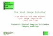 The Spot Image Solution Alan Kittson and Drew Hopwood Spot Image Corporation (703) 715-3100 Statewide Digital Mapping Initiative Imagery Workshop 1