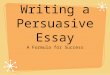 Writing a Persuasive Essay A Formula for Success