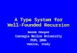 A Type System for Well-Founded Recursion Derek Dreyer Carnegie Mellon University POPL 2004 Venice, Italy